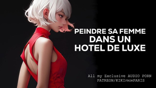 Histoire Porno en Français - Peindre sa femme dans un hôtel de luxe