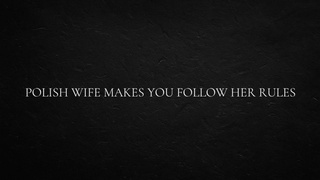 Polish Wifey Makes You Follow Her Rules