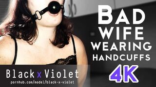 Bad Wife Wearing Handcuffs 4K