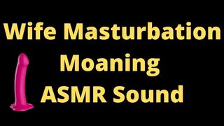 Sweet Ex-Wife Home alone ASMR Moaning Sounds, TRY not to SPERM, very Fast