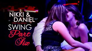 Nikki & Daniel Part Six, Swinging Forever